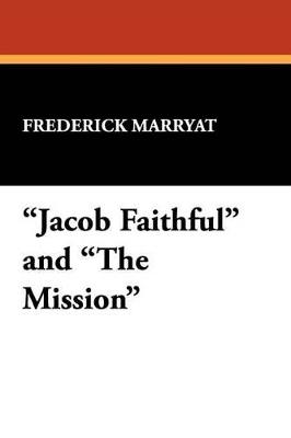 Jacob Faithful and the Mission - Frederick Marryat - cover