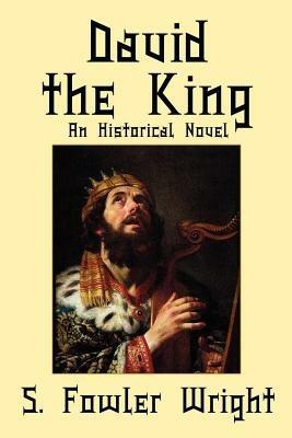 David the King: An Historical Novel - S Fowler Wright - cover