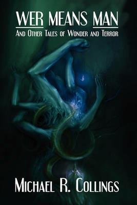 Wer Means Man and Other Tales of Wonder and Terror - Michael R Collings - cover