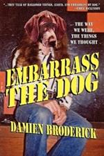 Embarrass My Dog: The Way We Were, the Things We Thought