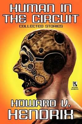 Human in the Circuit: Collected Stories / Perception of Depth: Collected Stories (Wildside Double #15) - Howard V Hendrix - cover