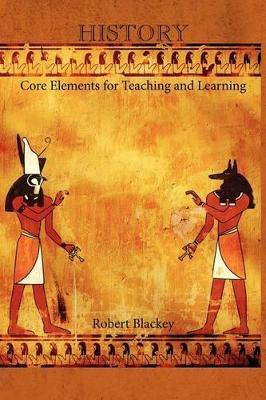 History: Core Elements for Teaching and Learning - Robert Blackey - cover