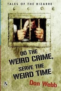 Do the Weird Crime, Serve the Weird Time: Tales of the Bizarre / Gargoyle Nights: A Collection of Horror (Wildside Double #16 - Don Webb,Gary Lovisi - cover