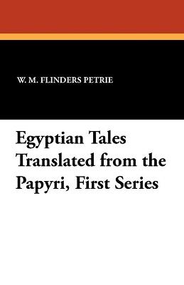 Egyptian Tales Translated from the Papyri, First Series - cover