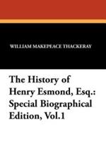 The History of Henry Esmond, Esq.: Special Biographical Edition, Vol.1