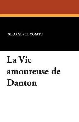 La Vie Amoureuse de Danton - Georges Lecomte - cover