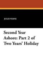 Second Year Ashore: Part 2 of Two Years' Holiday