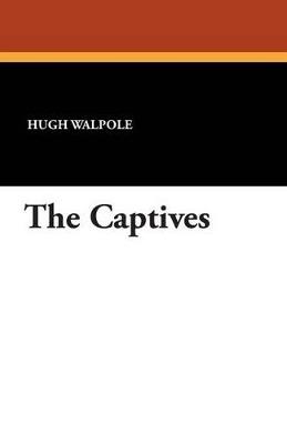 The Captives - Hugh Walpole - cover