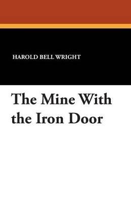 The Mine With the Iron Door - Harold Bell Wright - cover