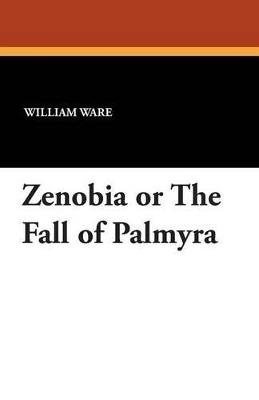 Zenobia or the Fall of Palmyra - William Ware - cover