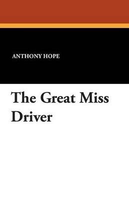 The Great Miss Driver - Anthony Hope - cover