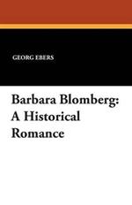 Barbara Blomberg: A Historical Romance