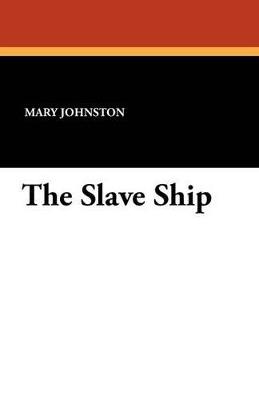 The Slave Ship - Mary Johnston - cover