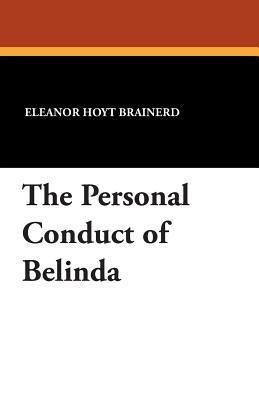 The Personal Conduct of Belinda - Eleanor Hoyt Brainerd - cover