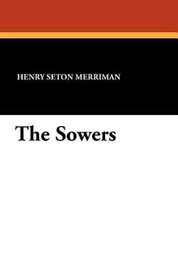 The Sowers - Henry Seton Merriman - cover