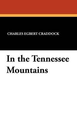 In the Tennessee Mountains - Charles Egbert Craddock - cover