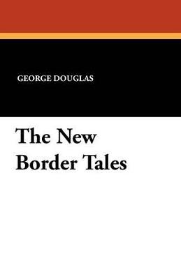 The New Border Tales - George Douglas - cover