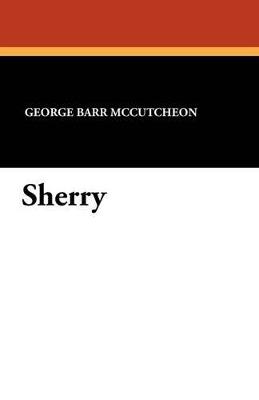 Sherry - George Barr McCutcheon - cover