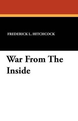 War from the Inside - Frederick L Hitchcock - cover