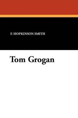 Tom Grogan - F Hopkinson Smith - cover
