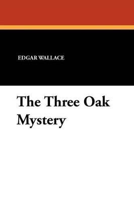 The Three Oak Mystery - Edgar Wallace - cover