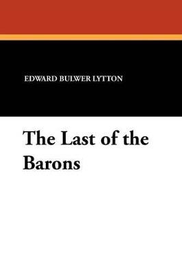 The Last of the Barons - Edward Bulwer Lytton - cover