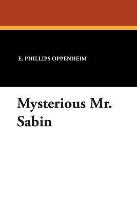 Mysterious Mr. Sabin - E Phillips Oppenheim - cover
