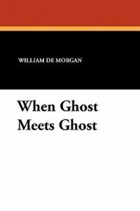 When Ghost Meets Ghost - William de Morgan - cover