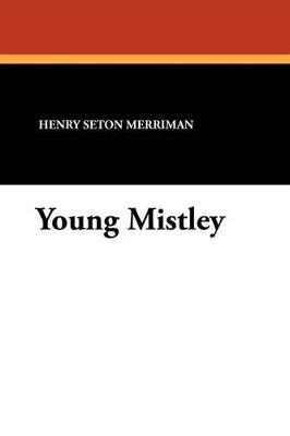 Young Mistley - Henry Seton Merriman - cover