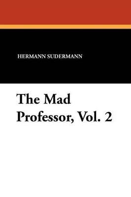 The Mad Professor, Vol. 2 - Hermann Sudermann - cover