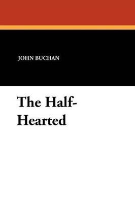 The Half-Hearted - John Buchan - cover
