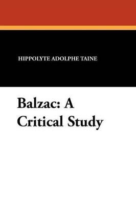 Balzac: A Critical Study - Hippolyte Adolphe Taine - cover