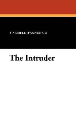 The Intruder - Gabriele D'Annunzio - cover