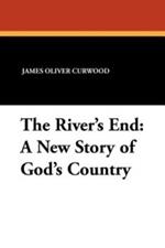 The River's End: A New Story of God's Country