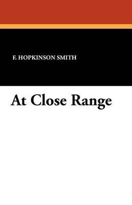 At Close Range - Francis Hopkinson Smith - cover