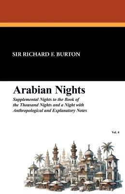 Arabian Nights: Supplemental Nights to the Book of the Thousand Nights and a Night with Notes and Anthropological and Explanatory, Vol - cover