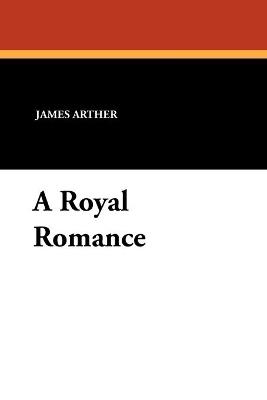 A Royal Romance - James Arther - cover