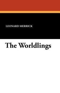 The Worldlings - Leonard Merrick - cover