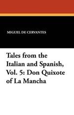 Tales from the Italian and Spanish, Vol. 5: Don Quixote of La Mancha