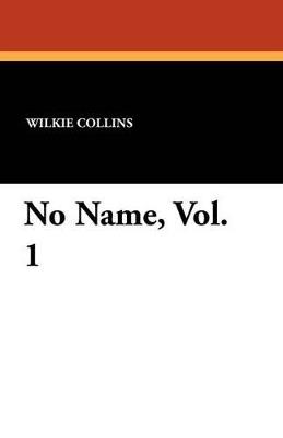 No Name, Vol. 1 - Wilkie Collins - cover