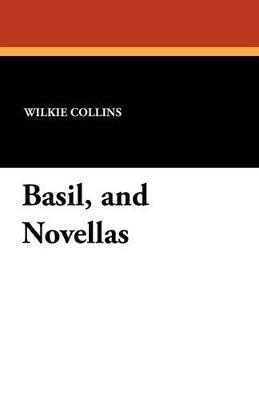 Basil, and Novellas - Wilkie Collins - cover