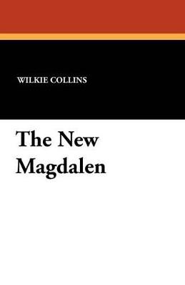 The New Magdalen - Wilkie Collins - cover