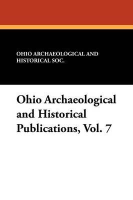 Ohio Archaeological and Historical Publications, Vol. 7 - cover