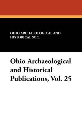 Ohio Archaeological and Historical Publications, Vol. 25 - cover