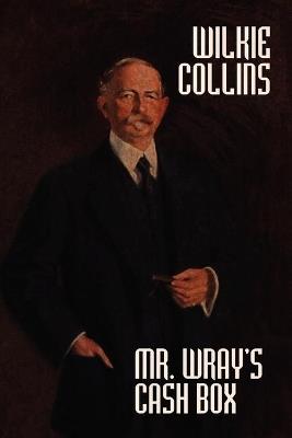 Mr. Wray's Cash Box - Wilkie Collins - cover