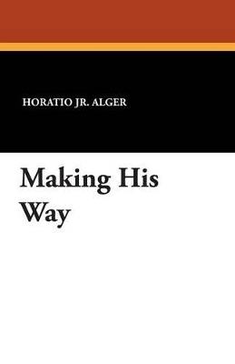 Making His Way - Horatio Alger - cover