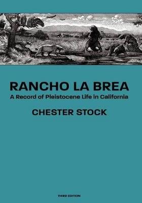 Rancho La Brea: A Record of Pleistocene Life in California, Third Ed. - Chester Stock - cover