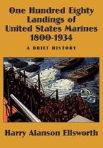 One Hundred Eighty Landings of United States Marines 1800-1934, a Brief History