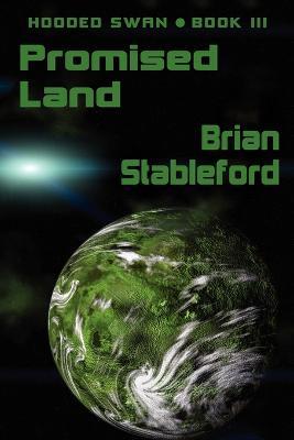 Promised Land: Hooded Swan, Book Three - Brian Stableford - cover