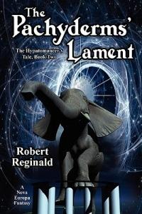 The Pachyderms' Lament: The Hypatomancer's Tale, Book Two (Nova Europa Fantasy Saga #11) - Robert Reginald - cover